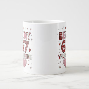 Taza De Café Gigante Sé Mi 67 Día de San Valentín - Diseño de Celebraci