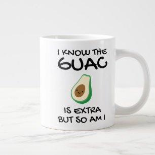 Taza De Café Gigante Sé Que El Guac Es Extra, Pero También Estoy Café.