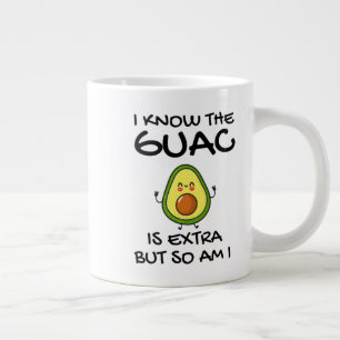Taza De Café Gigante Sé Que El Guac Es Extra Pero También Lo Soy.