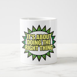 Taza De Café Gigante Se Trata De Hacer Lo Correcto