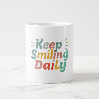 Taza De Café Gigante seguir sonriendo a diario