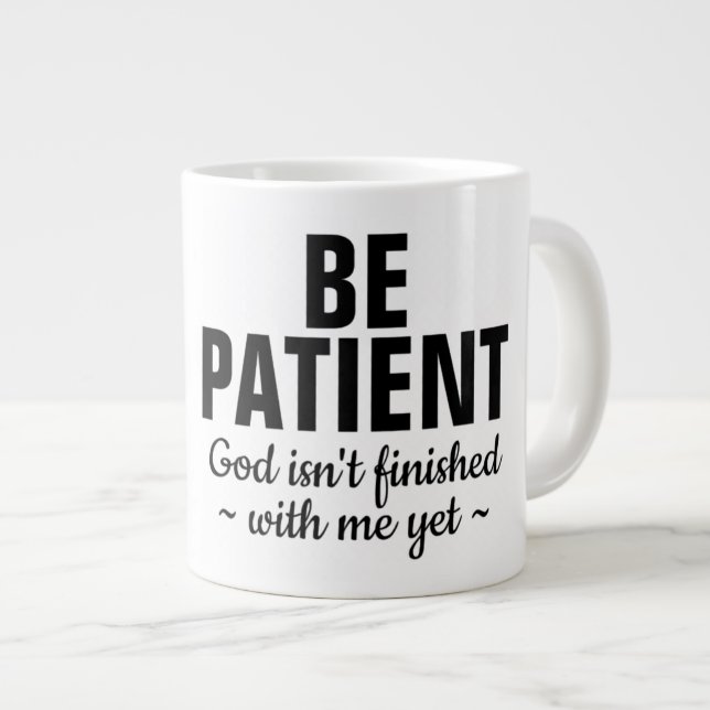 Taza De Café Gigante Ser paciente - Jumbo Mug (Derecha)