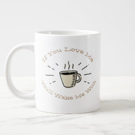 Taza De Café Gigante Si me amas, me despertarás con