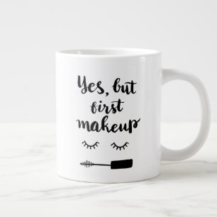 Taza De Café Gigante Sí, pero el primer maquillaje