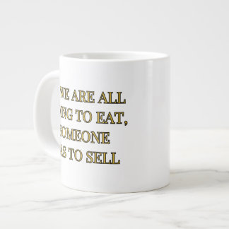 Taza De Café Gigante Si Todos Vamos A Comer Alguien Tiene Que Vender