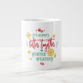 Taza De Café Gigante Siempre es mejor juntos en invierno
