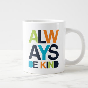Taza De Café Gigante Siempre Sé amable