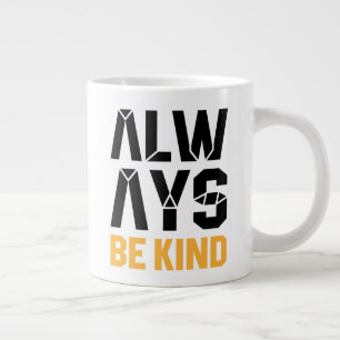Taza De Café Gigante Siempre Sé amable