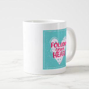 Taza De Café Gigante Siga su corazón 2