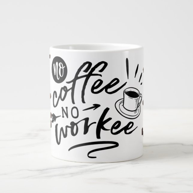 Taza De Café Gigante Sin café Sin trabajo (Frente)