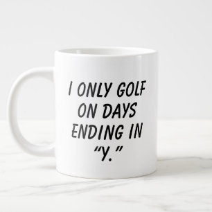 Taza De Café Gigante 'Solo Juego Golf en Días que Terminan en "Y"' Rega