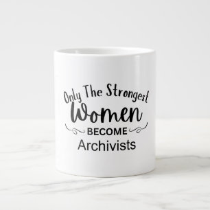 Taza De Café Gigante Solo las mujeres más fuertes se convierten en arch