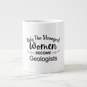 Taza De Café Gigante Solo las mujeres más fuertes se convierten en geól