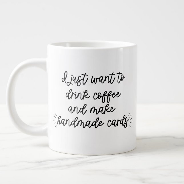 Taza De Café Gigante Solo quiero beber café y hacer una tarjeta hecha a (Izquierda)