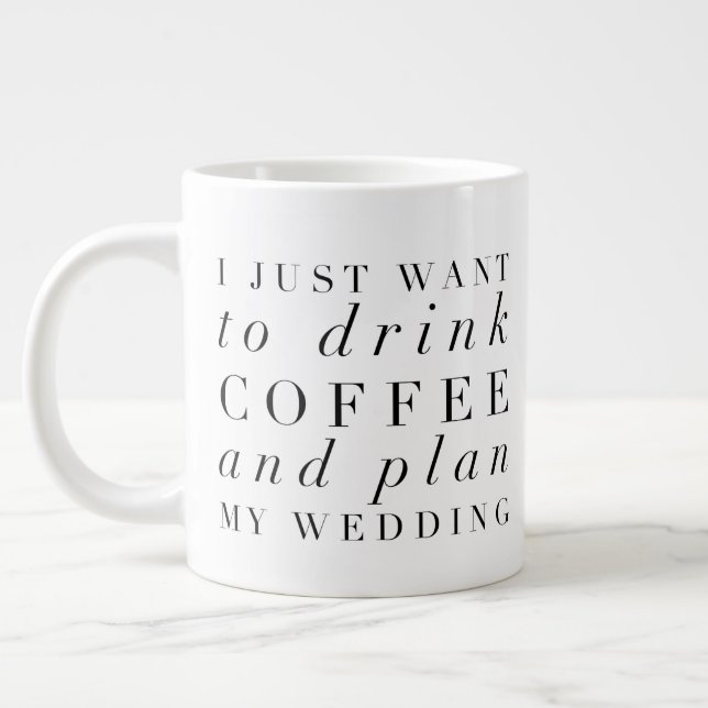 Taza De Café Gigante Solo quiero beber café y planear a mi Boda (Izquierda)