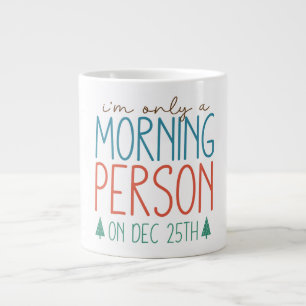 Taza De Café Gigante Solo soy una persona matutina el 25 de diciembre