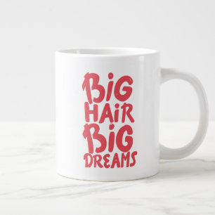 Taza De Café Gigante Son grandes sueños de cabello