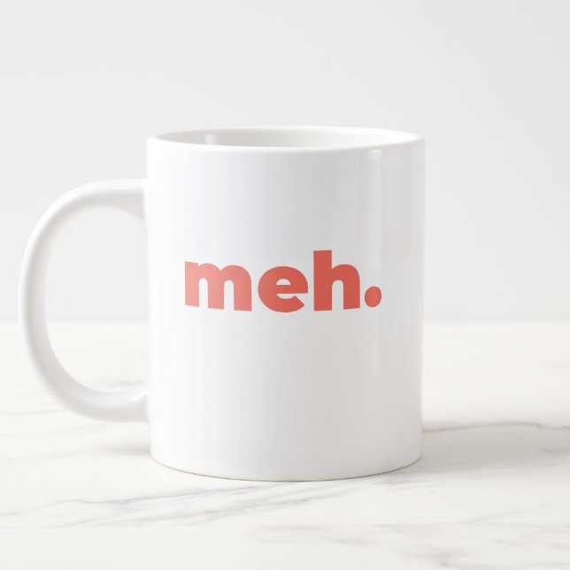 Taza De Café Gigante Standard Mug - Meh. (Izquierda)