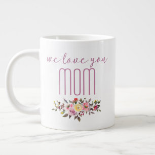 Taza De Café Gigante Te Amamos Mamá Floral Rosa