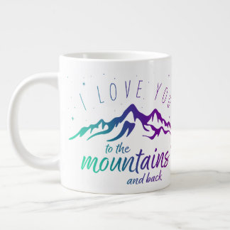 Taza De Café Gigante Te amo las montañas y la espalda (canciones de amo