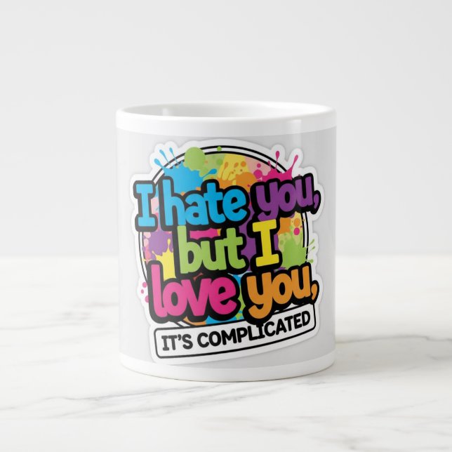 Taza De Café Gigante Te Odio Pero Te Amo Sticker (Frente)