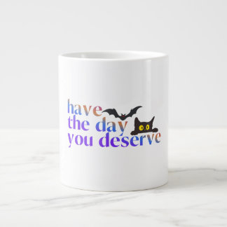 Taza De Café Gigante Ten el día en que mereces tratamiento de Halloween