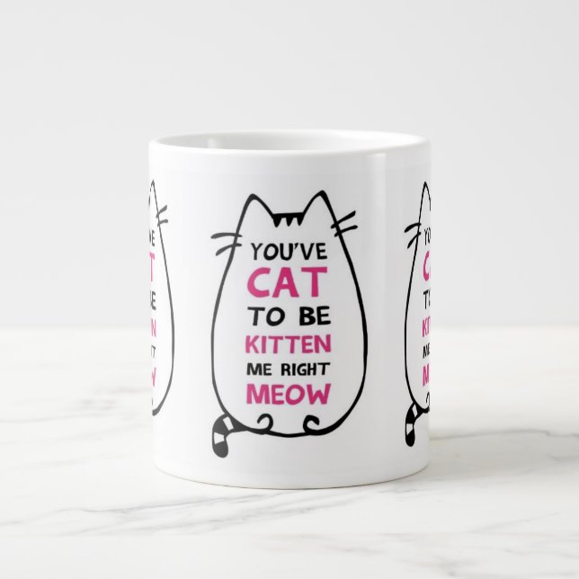 Taza De Café Gigante Tienes gato para ser gatito, mug (Frente)