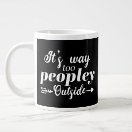 Taza De Café Gigante Tipografía de Fuera Es Demasiado Gente