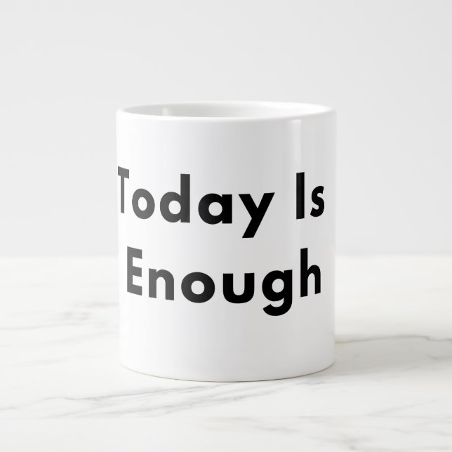 Taza De Café Gigante Today Is Enough Typography Mug (Frente)