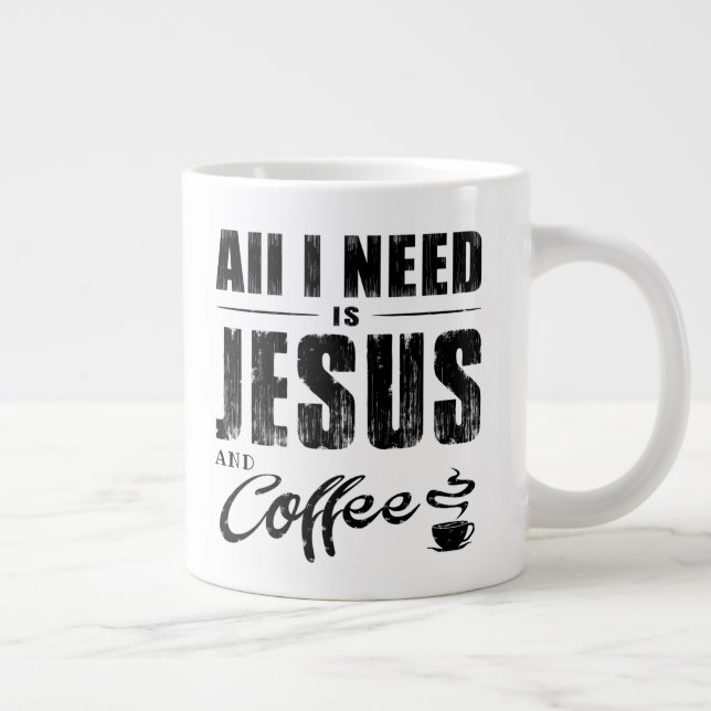 Taza De Café Gigante Todo Lo Que Necesito Es Jesús Y Café   (Derecha)