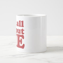 Taza De Café Gigante Todo se trata de mí jumbo Mug