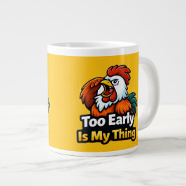 Taza De Café Gigante Too early is my thing , roaster quote