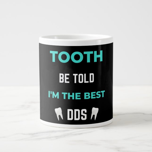Taza De Café Gigante Tooth Be Told I'm The Best DDS (Frente)