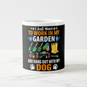 Taza De Café Gigante Trabajar En Mi Jardín Y Hangout Con Mi Perro