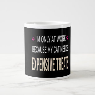 Taza De Café Gigante Trabajo Divertido Porque Mi Gato Necesita Golosina