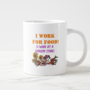 Taza De Café Gigante TRABAJO PARA COMIDA (trabajo en una tienda de come