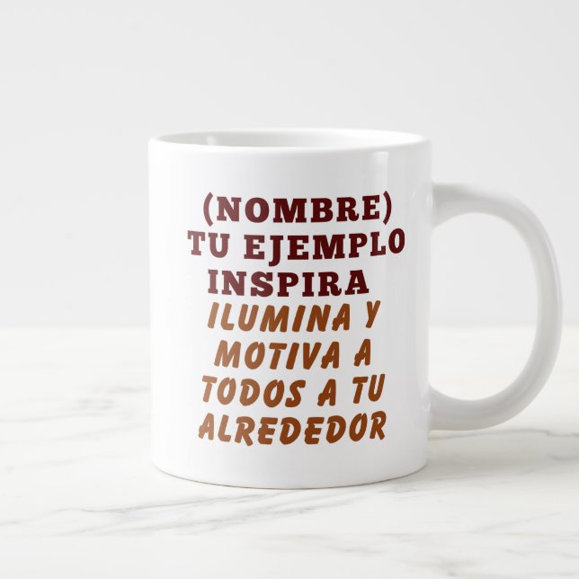 TAZA DE CAFÉ GIGANTE TU EJEMPLO INSPIRA REGALO PERSONALIZADO (NOMBRE) (Derecha)