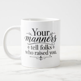 Taza De Café Gigante Tus modales dicen.....
