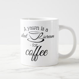 Taza De Café Gigante Un bostezo es un grito silencioso para el café