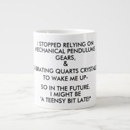 Taza De Café Gigante "¡UN POQUITO TARDE!" (blanco y negro)