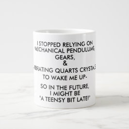Taza De Café Gigante "¡UN POQUITO TARDE!" (blanco y negro)