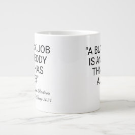 Taza De Café Gigante Un trabajo negro es cualquiera