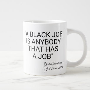 Taza De Café Gigante Un trabajo negro es cualquiera