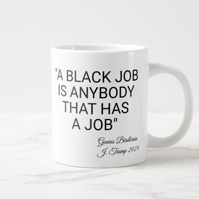 Taza De Café Gigante Un trabajo negro es cualquiera (Derecha)