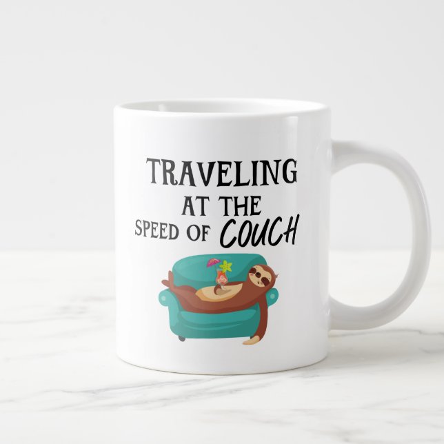 Taza De Café Gigante Viajando a la velocidad del sofá- Cita graciosa (Derecha)