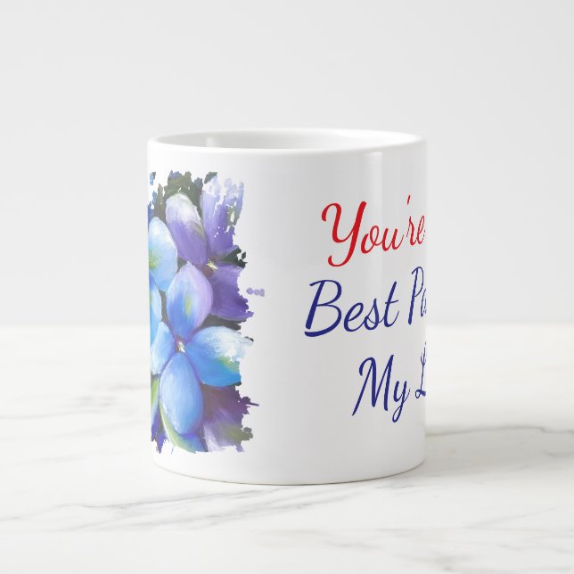 Taza De Café Gigante violets flower you're the best part of my life (Frente)