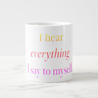 Taza De Café Gigante Watercolor White I hear everything I say to myself