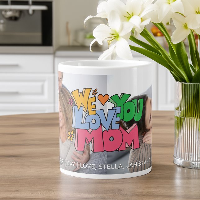 Taza De Café Gigante We Love You Mother's Day 2 Photo (We Love You Mother's Day 2 Photo Giant Coffee Mug)