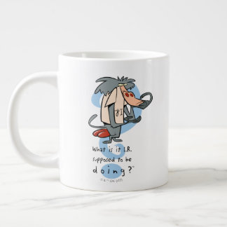 Taza De Café Gigante What is it I.R. Supposed To Be Doing?™