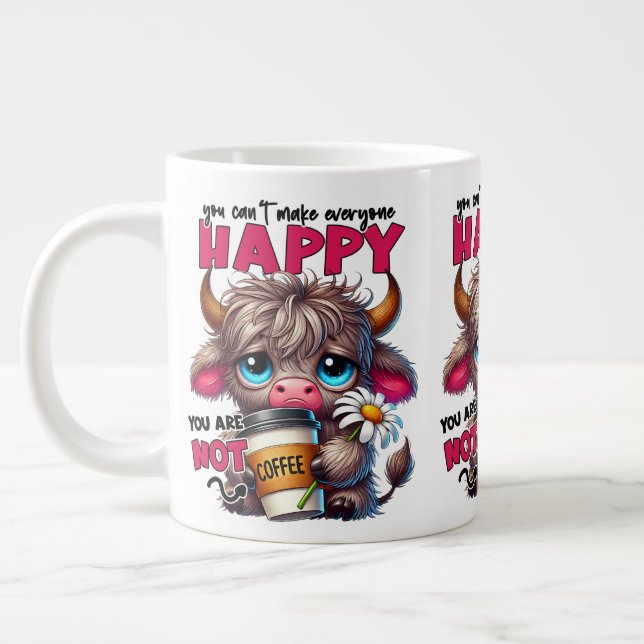 Taza De Café Gigante You Can't Make Everyone Happy You Are Not Coffee  (Izquierda)